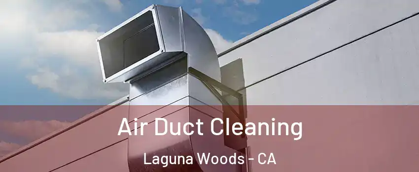  Air Duct Cleaning Laguna Woods - CA