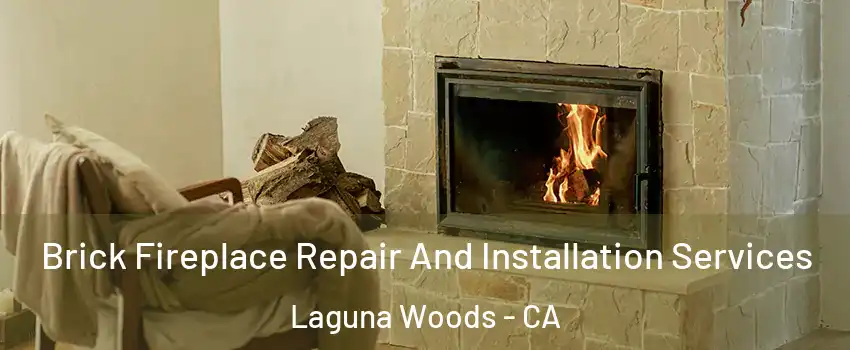  Brick Fireplace Repair And Installation Services Laguna Woods - CA