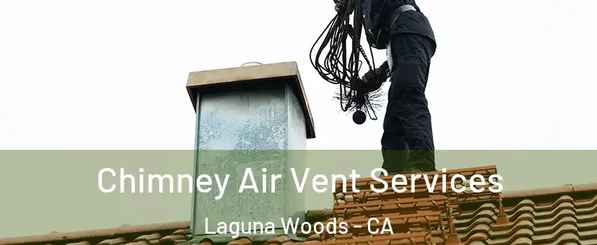  Chimney Air Vent Services Laguna Woods - CA