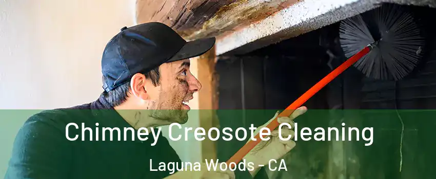  Chimney Creosote Cleaning Laguna Woods - CA