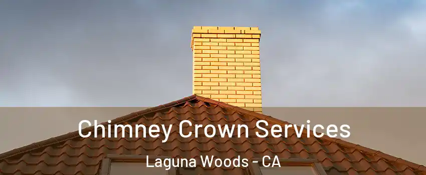  Chimney Crown Services Laguna Woods - CA
