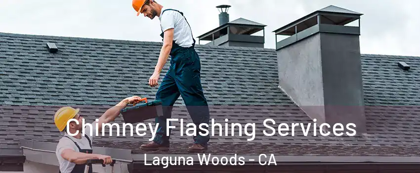  Chimney Flashing Services Laguna Woods - CA
