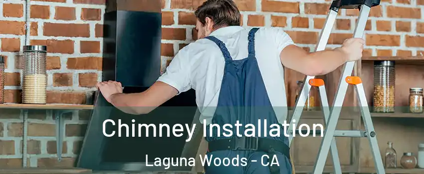  Chimney Installation Laguna Woods - CA