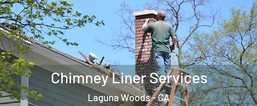  Chimney Liner Services Laguna Woods - CA