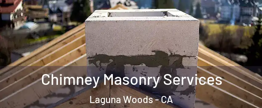  Chimney Masonry Services Laguna Woods - CA