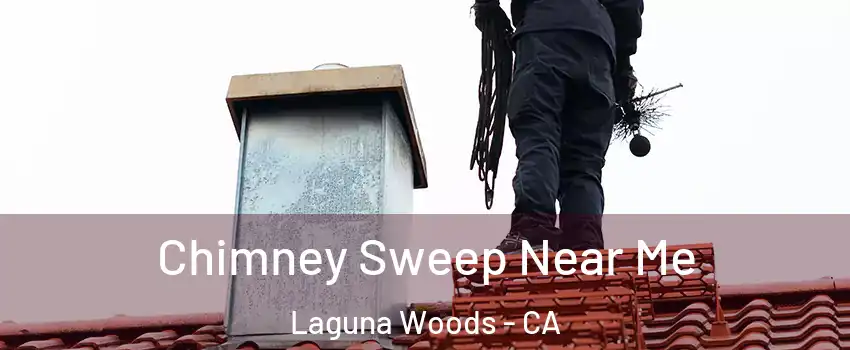  Chimney Sweep Near Me Laguna Woods - CA