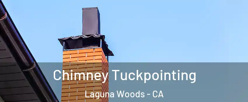  Chimney Tuckpointing Laguna Woods - CA