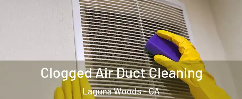  Clogged Air Duct Cleaning Laguna Woods - CA
