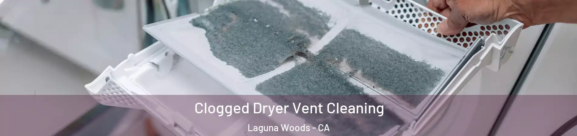  Clogged Dryer Vent Cleaning Laguna Woods - CA