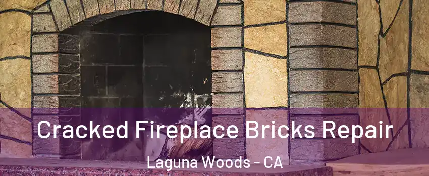  Cracked Fireplace Bricks Repair Laguna Woods - CA