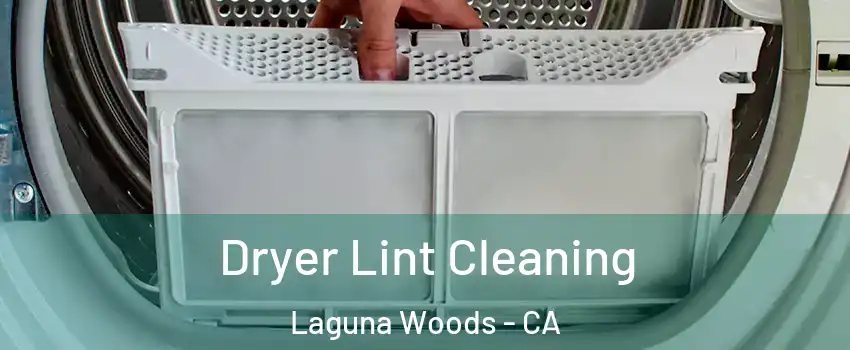  Dryer Lint Cleaning Laguna Woods - CA