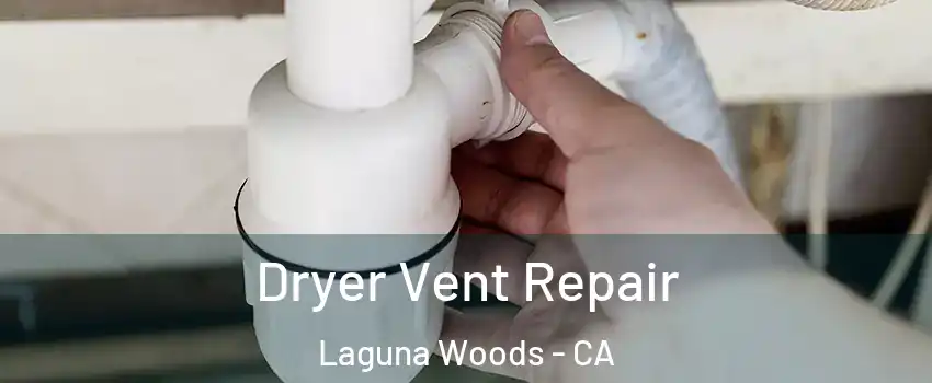  Dryer Vent Repair Laguna Woods - CA