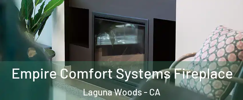  Empire Comfort Systems Fireplace Laguna Woods - CA