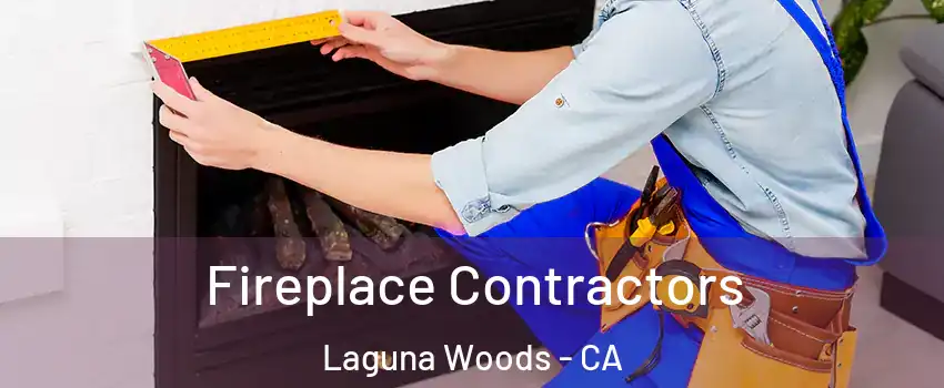  Fireplace Contractors Laguna Woods - CA