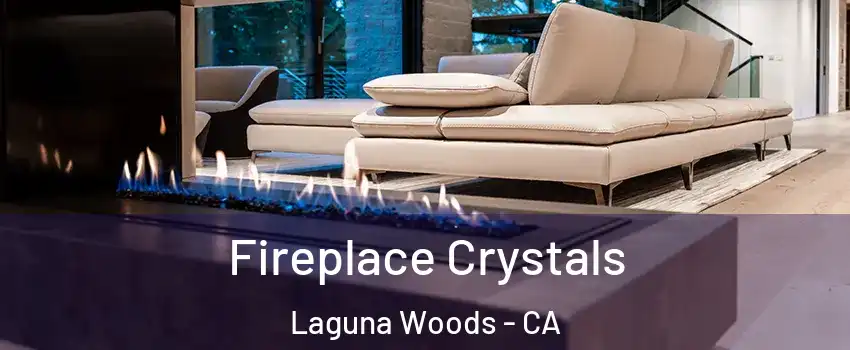  Fireplace Crystals Laguna Woods - CA
