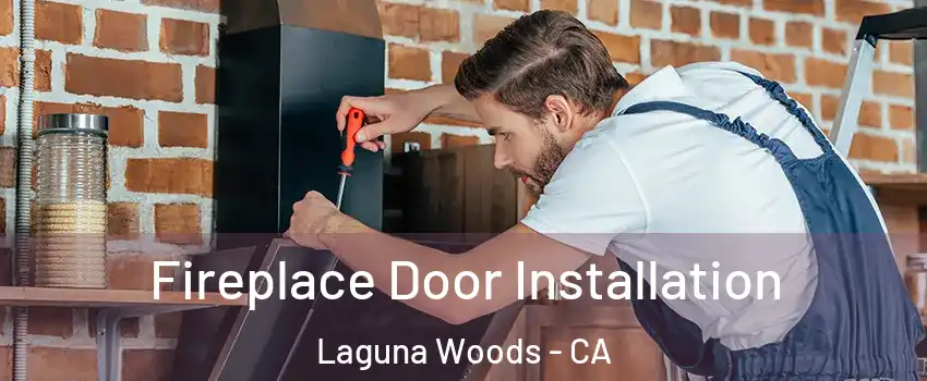  Fireplace Door Installation Laguna Woods - CA