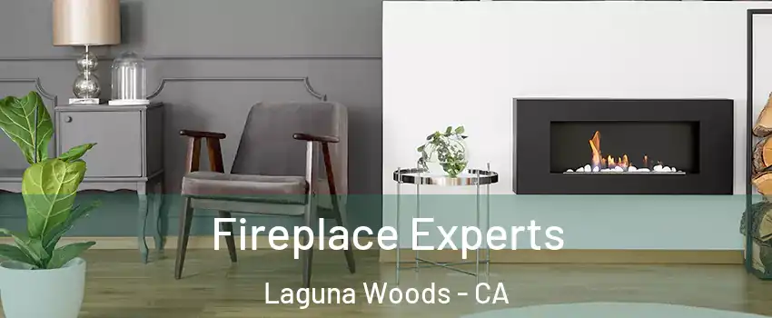  Fireplace Experts Laguna Woods - CA