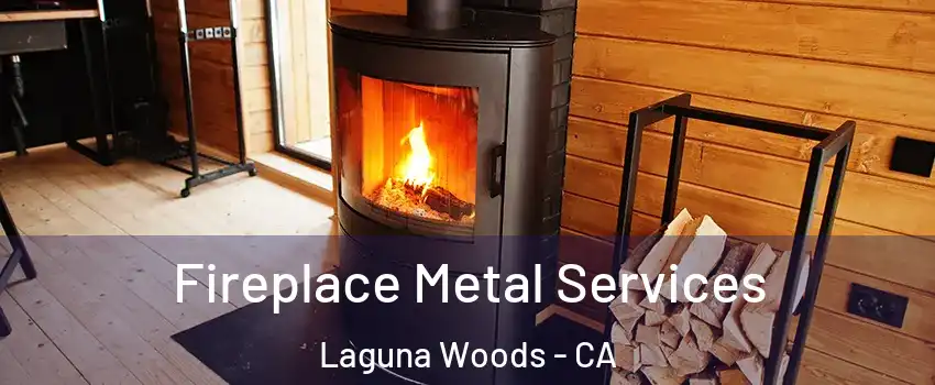  Fireplace Metal Services Laguna Woods - CA