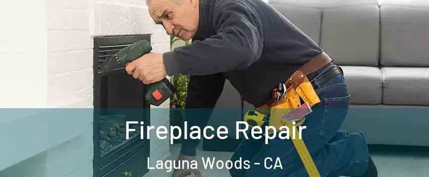  Fireplace Repair Laguna Woods - CA