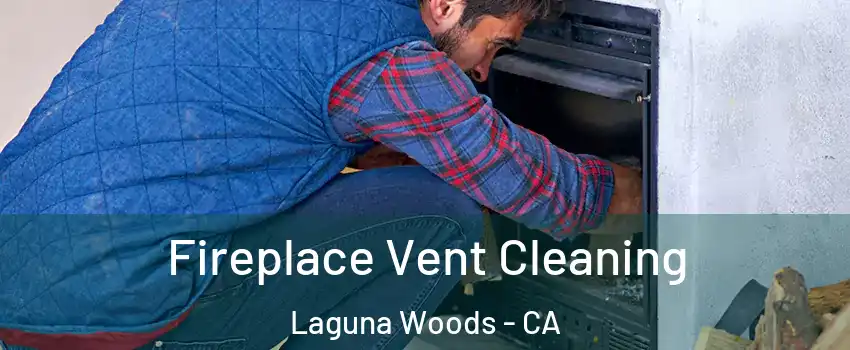  Fireplace Vent Cleaning Laguna Woods - CA