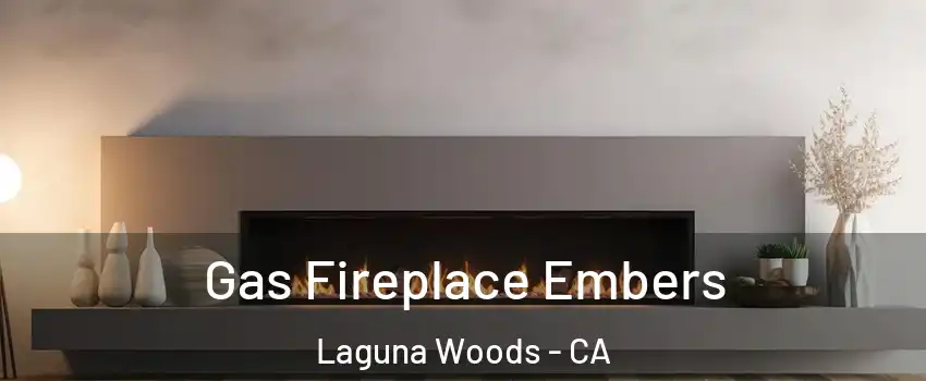  Gas Fireplace Embers Laguna Woods - CA