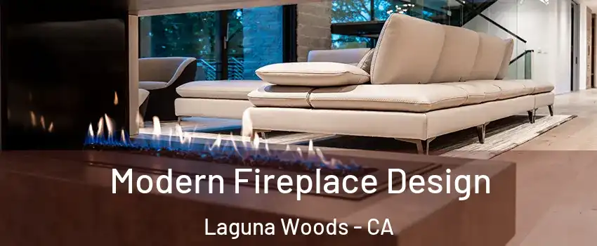  Modern Fireplace Design Laguna Woods - CA