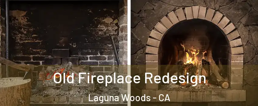  Old Fireplace Redesign Laguna Woods - CA