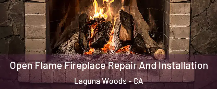  Open Flame Fireplace Repair And Installation Laguna Woods - CA
