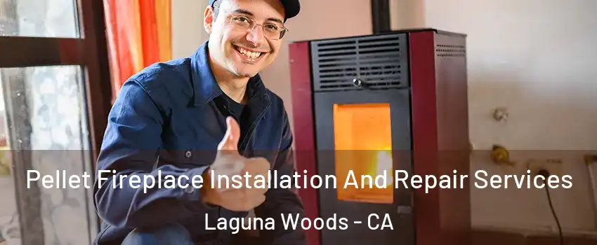  Pellet Fireplace Installation And Repair Services Laguna Woods - CA