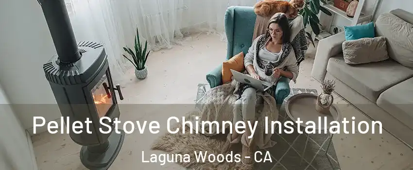  Pellet Stove Chimney Installation Laguna Woods - CA