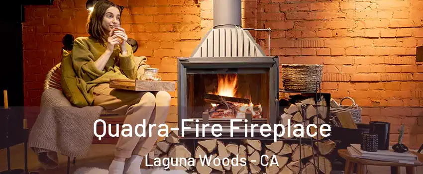  Quadra-Fire Fireplace Laguna Woods - CA