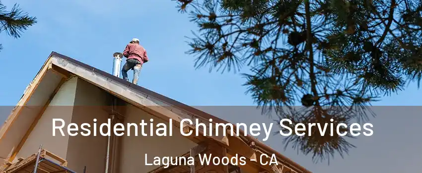  Residential Chimney Services Laguna Woods - CA
