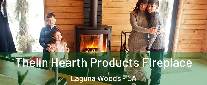  Thelin Hearth Products Fireplace Laguna Woods - CA