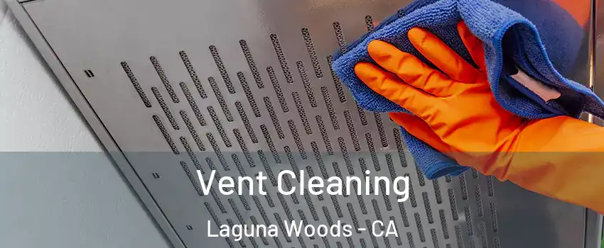  Vent Cleaning Laguna Woods - CA