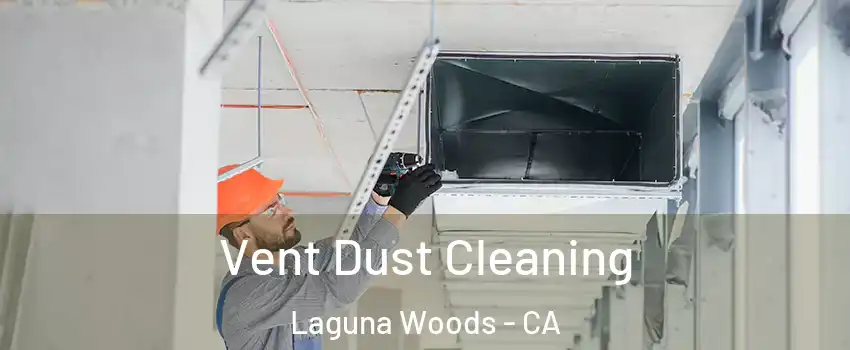  Vent Dust Cleaning Laguna Woods - CA