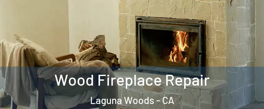  Wood Fireplace Repair Laguna Woods - CA