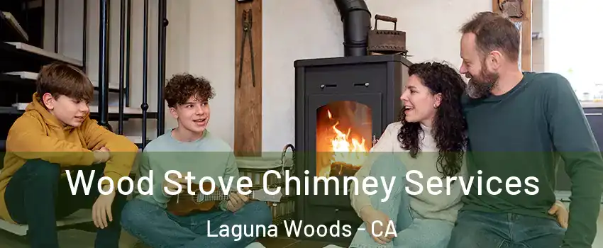  Wood Stove Chimney Services Laguna Woods - CA